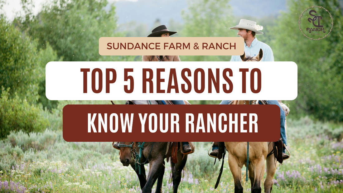 Top 5 Reasons to Know Your Rancher