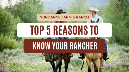 Top 5 Reasons to Know Your Rancher